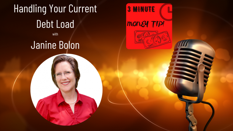 3 minute money tip - handling your current debt load podcast by Janine Bolon