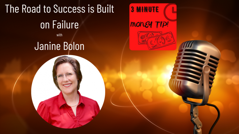 3 minute money tip - the road to success is built on failure podcast by Janine Bolon