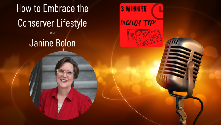3 minute money tip - how to embrace the conserver lifstyle podcast by Janine Bolon