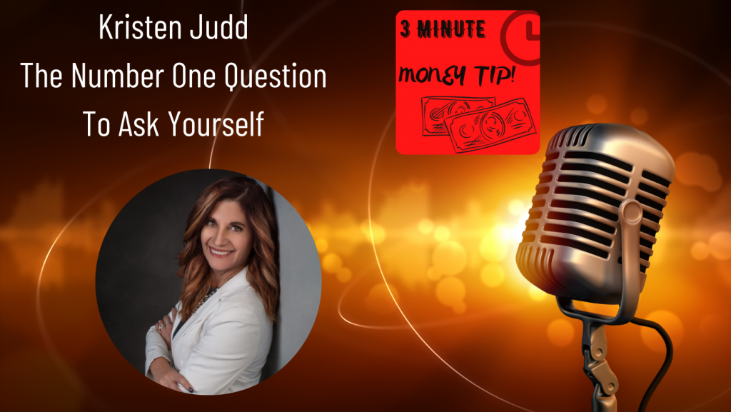 Kristen Judd - Number one question to ask yourself. 3 minute money tip with Janine Bolon.