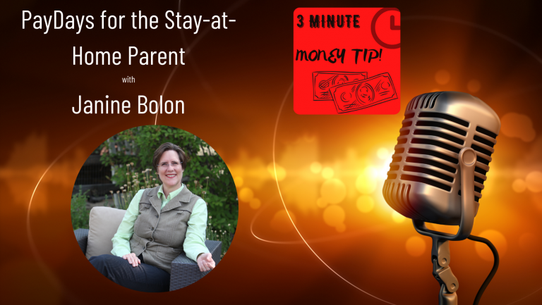 3 minute money tip - paysdays for the stays at home parent podcast by Janine Bolon