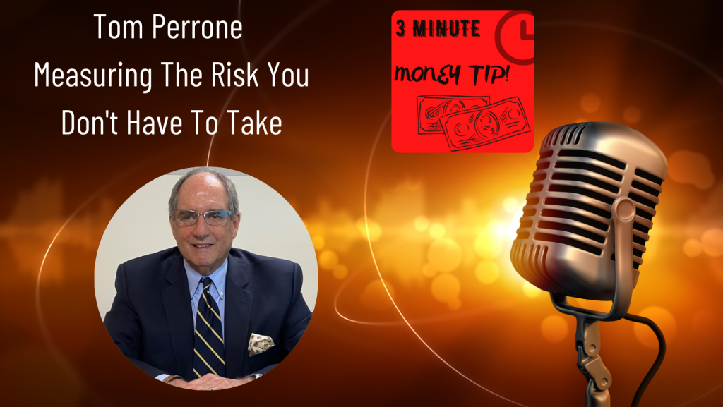 Tom Perrone - measuring the risk you don't have to take. 3 minute money tip with Janine Bolon.