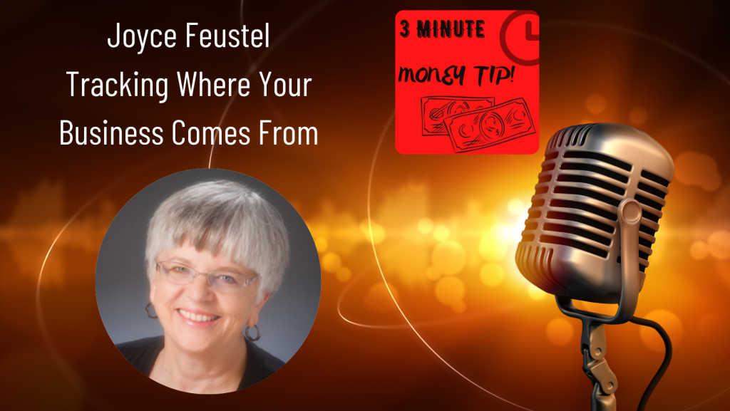 Three Minute Money Tips with Joyce Feustel and Janine Bolon - Tracking Where Your Business Comes From