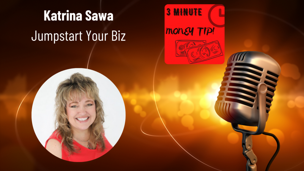 Three Minute Money Tips with Katrina Sawa and Janine Bolon - Jumpstart Your Biz