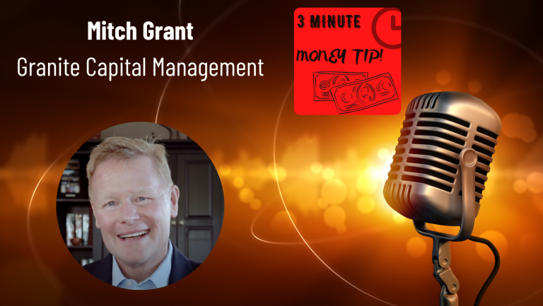 Three Minute Money Tips with Mitch Grant and Janine Bolon - Granite Capital Management